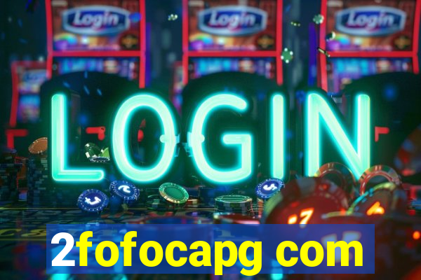 2fofocapg com